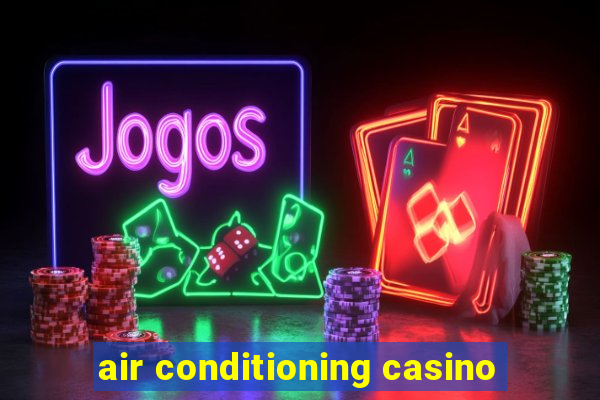 air conditioning casino