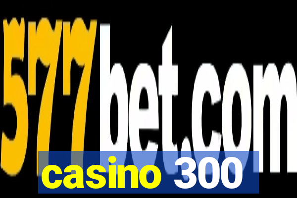 casino 300