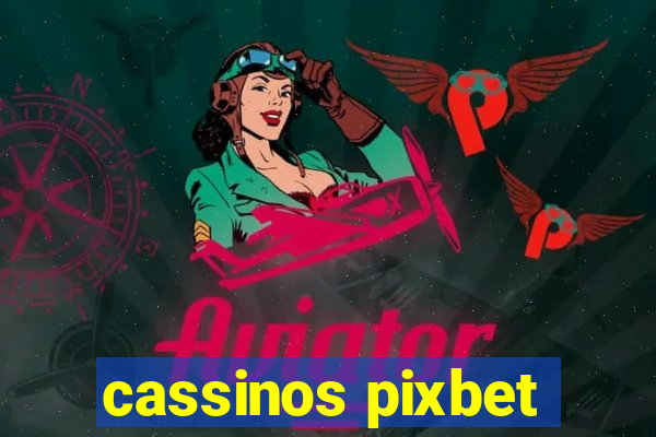 cassinos pixbet