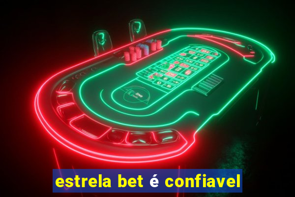 estrela bet é confiavel