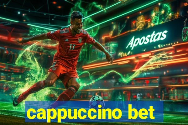 cappuccino bet