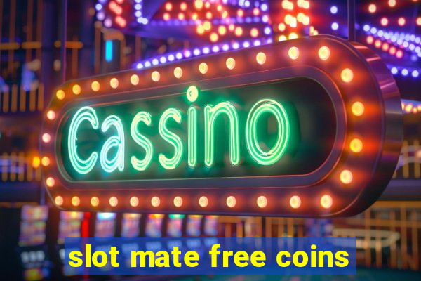 slot mate free coins