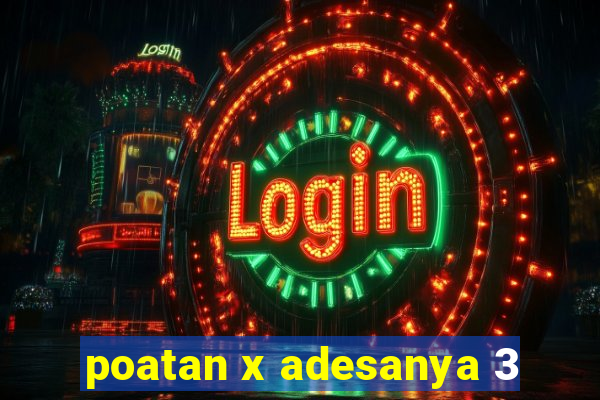 poatan x adesanya 3