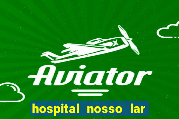 hospital nosso lar fortaleza telefone