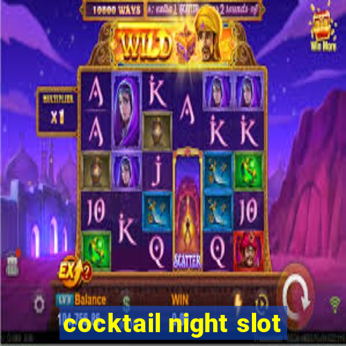 cocktail night slot