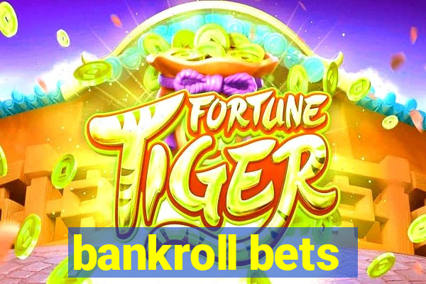 bankroll bets