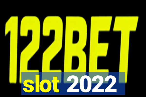 slot 2022