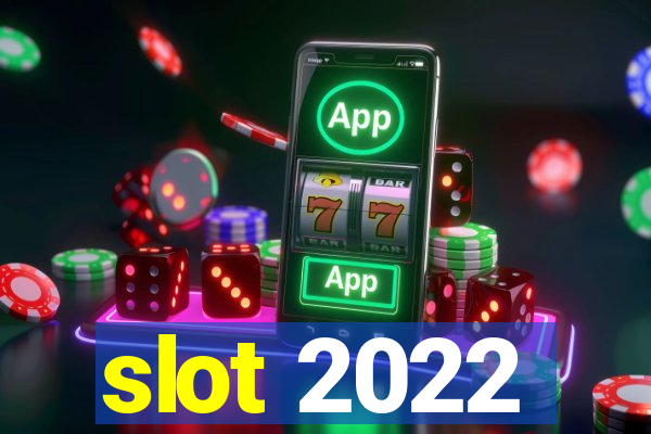 slot 2022