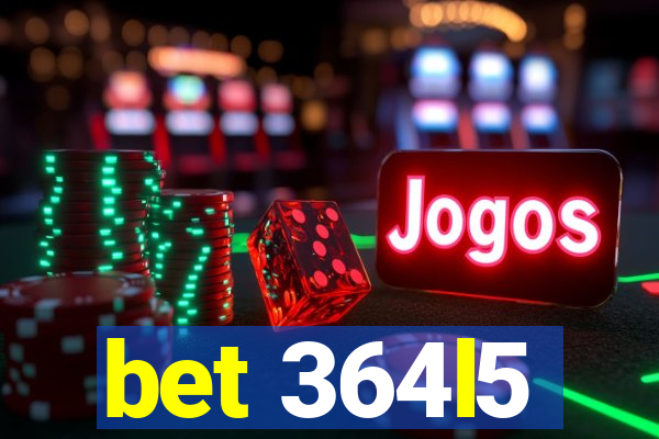 bet 364l5