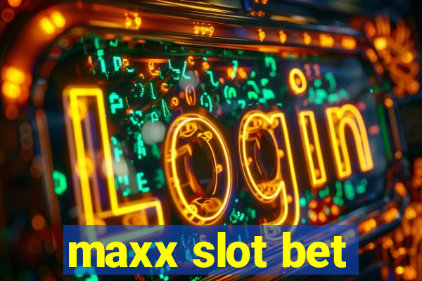 maxx slot bet