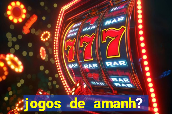 jogos de amanh? para apostar