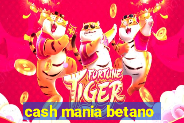 cash mania betano