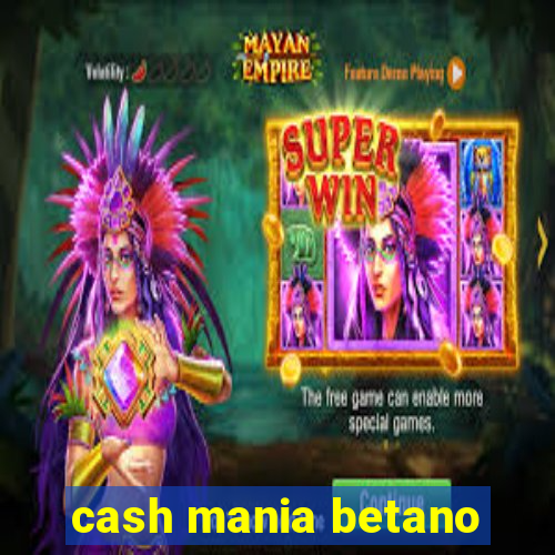 cash mania betano