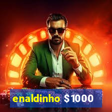 enaldinho $1000