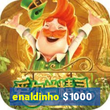 enaldinho $1000