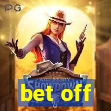 bet off