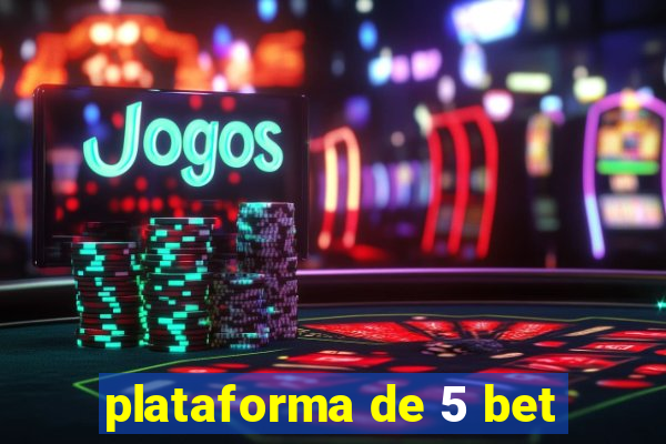 plataforma de 5 bet