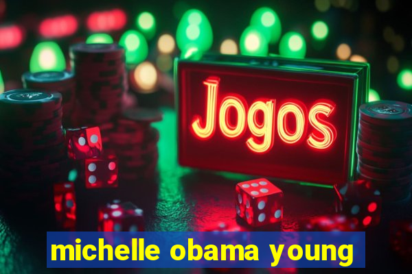 michelle obama young