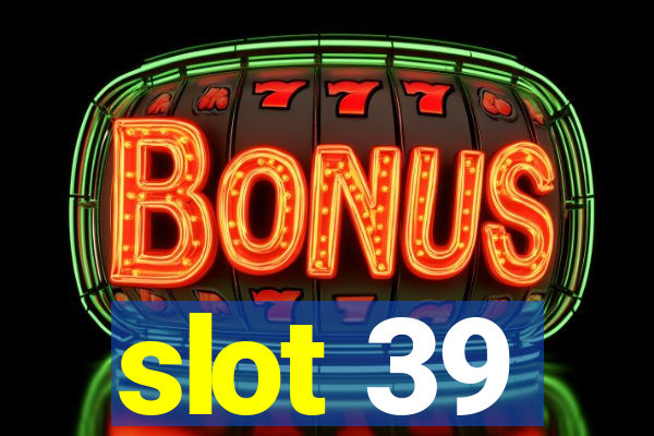 slot 39