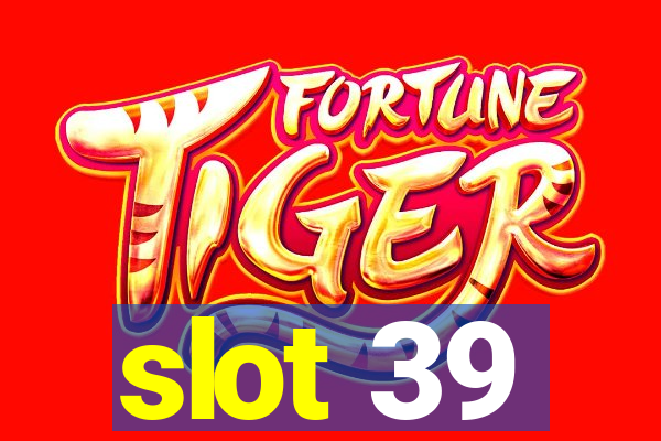 slot 39