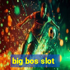 big bos slot