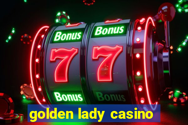 golden lady casino