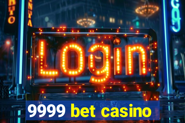 9999 bet casino