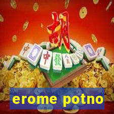 erome potno