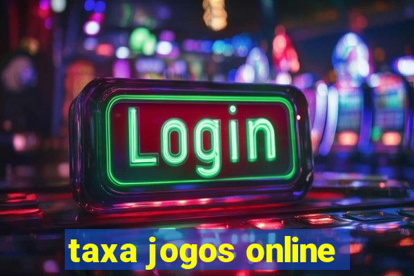 taxa jogos online