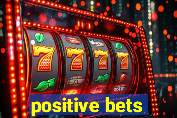 positive bets