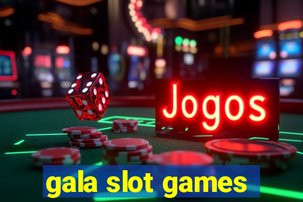 gala slot games