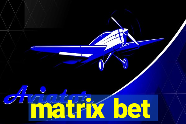 matrix bet