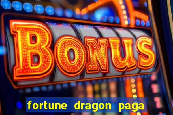 fortune dragon paga que horas