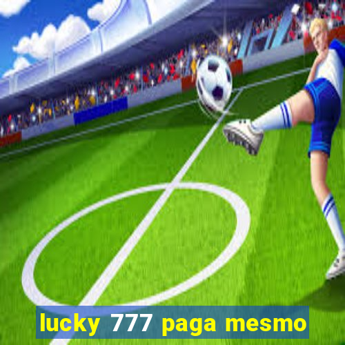 lucky 777 paga mesmo