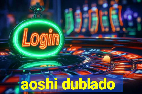 aoshi dublado