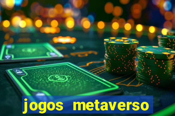 jogos metaverso para ganhar dinheiro