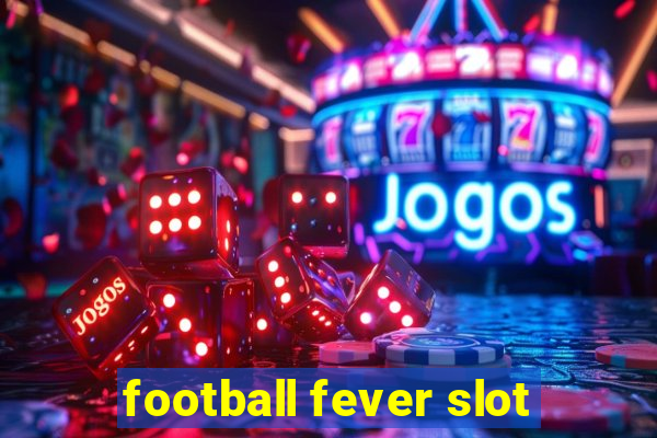 football fever slot