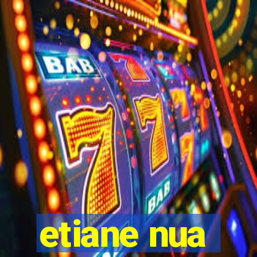 etiane nua