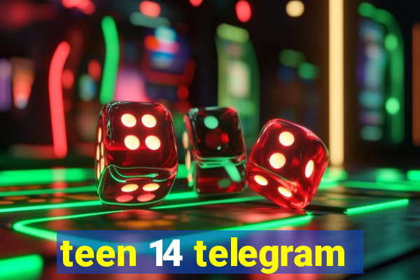 teen 14 telegram