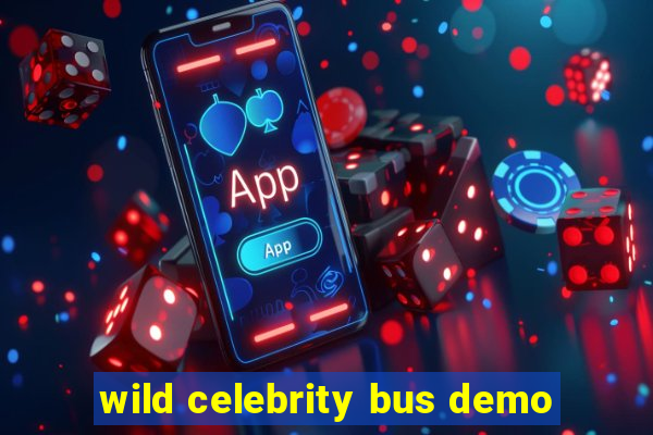 wild celebrity bus demo