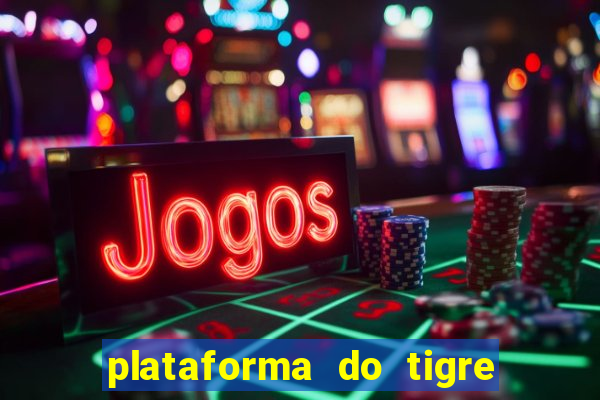 plataforma do tigre que paga no cadastro