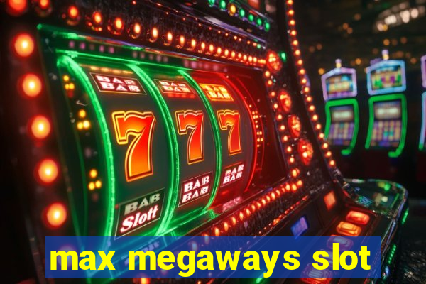 max megaways slot