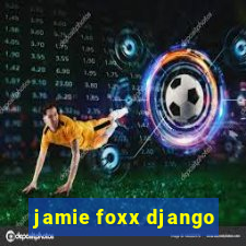 jamie foxx django