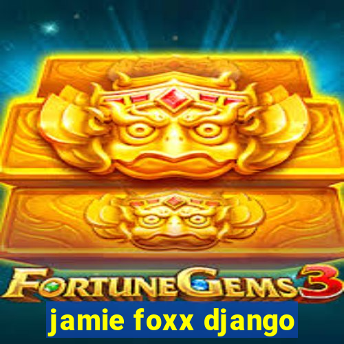 jamie foxx django