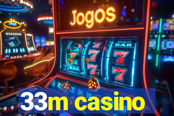 33m casino