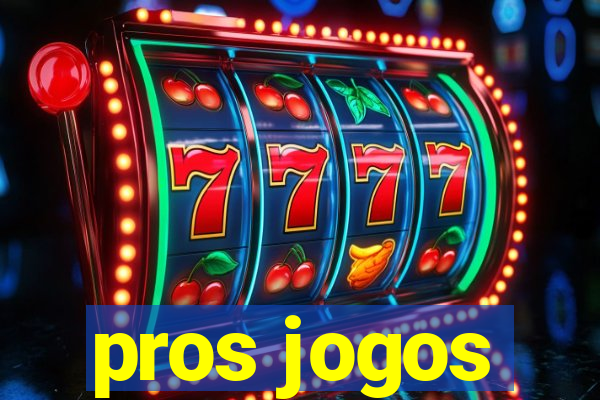 pros jogos