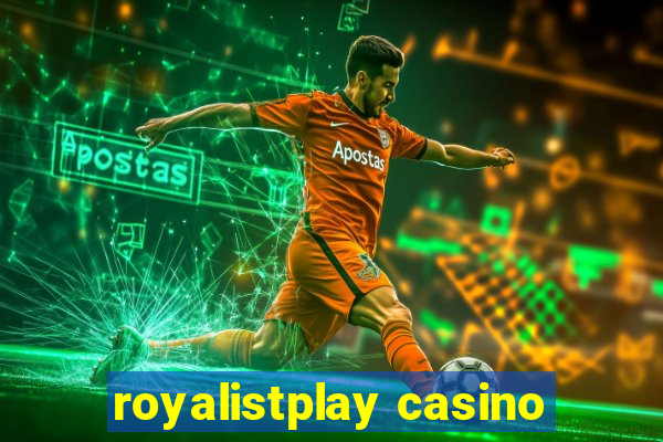 royalistplay casino