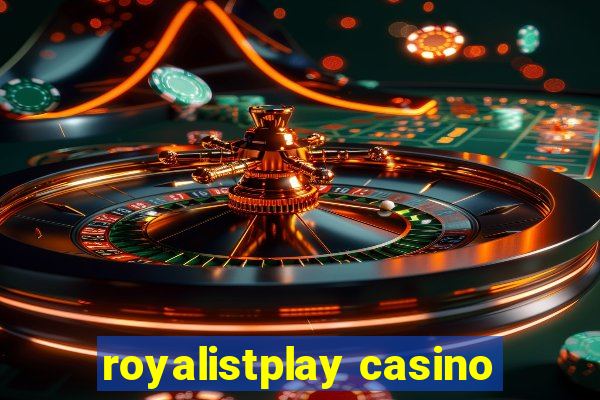 royalistplay casino