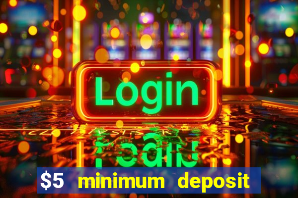 $5 minimum deposit casino 2020