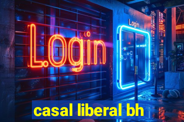 casal liberal bh